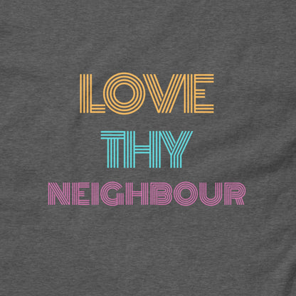 Love Thy Neighbour T-Shirt - Giant Slayer